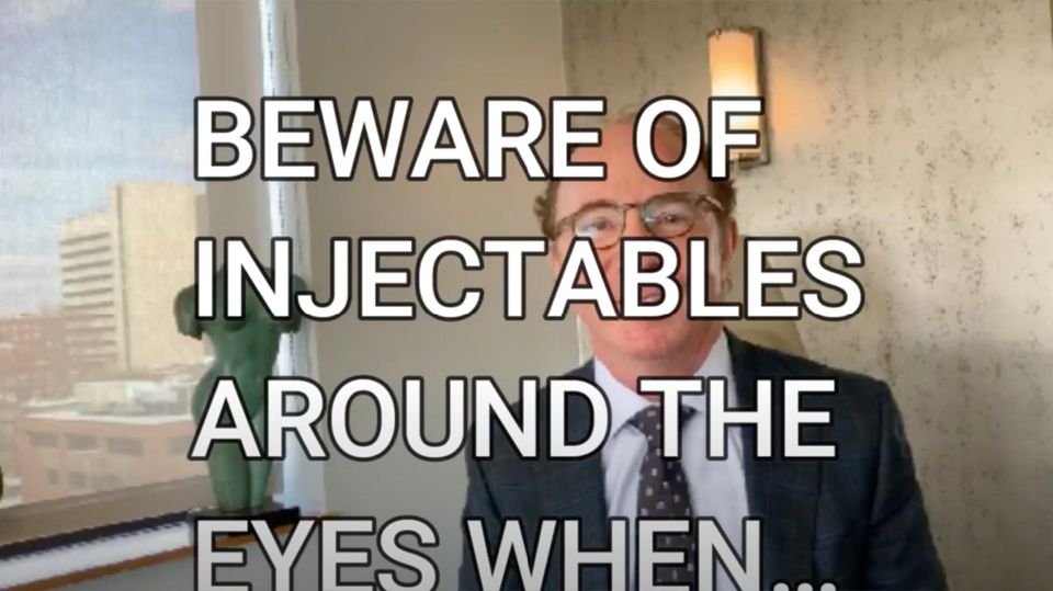 Beware of Injectables Around the Eyes When...