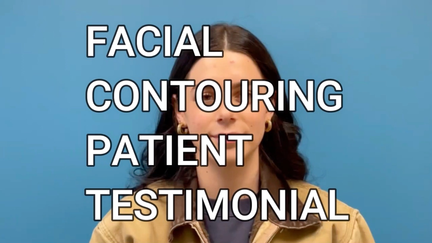 Facial Contouring | Patient Perspective